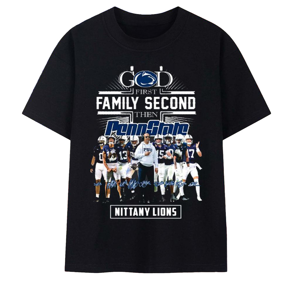 God First Family Second Then Penn State Nittany Lions T-Shirt Fan Merch Best Football Gifts