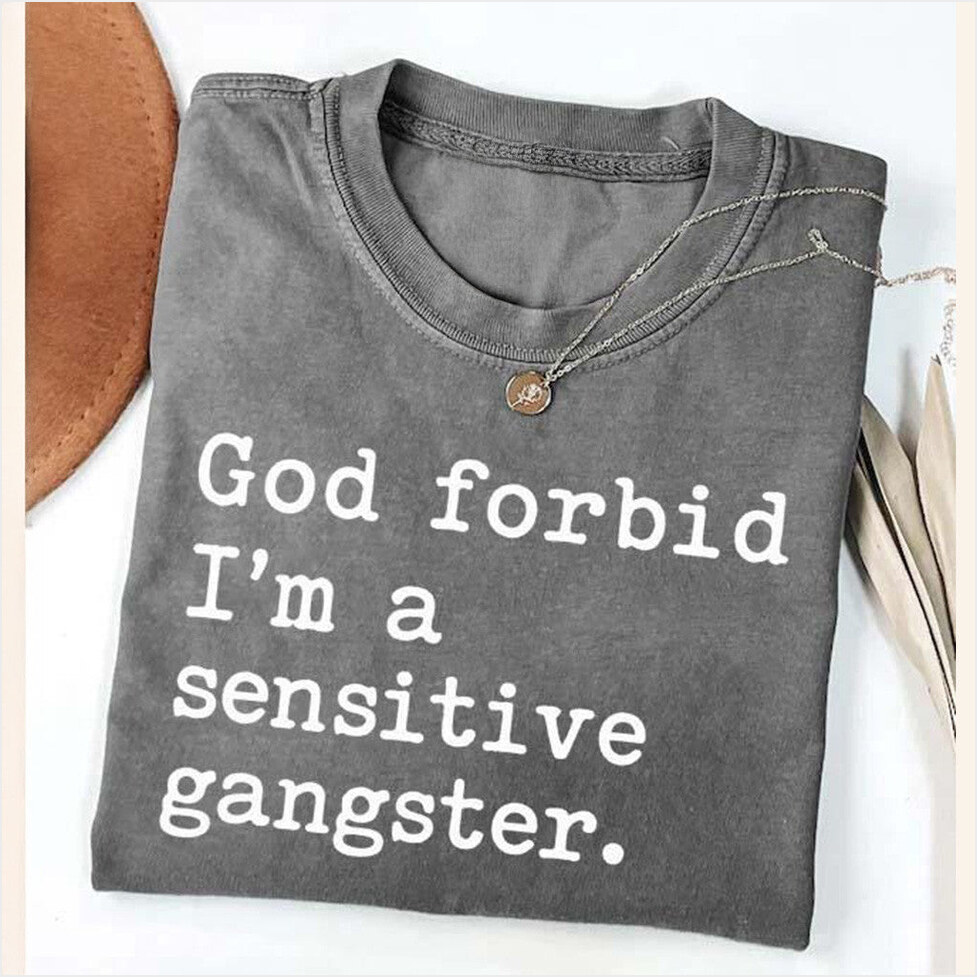 God Forbid I'm A Sensitive Gangsta T-Shirt Sensitive Gangsta Merch Birthday Gifts For Sister