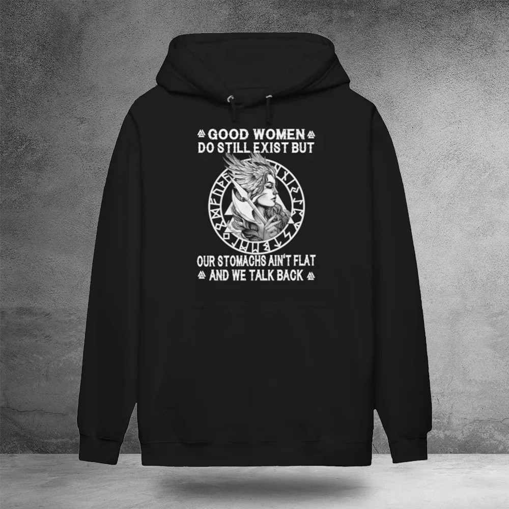 Good Women Do Still Exist But Our Stomachs Ain't Flat And We Talk Back Hoodie Husband Gifts