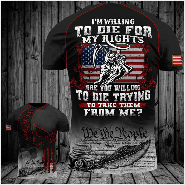 Grim Reaper I'm Willing To Die For My Rights T-Shirt We The People Skull Shirt Gifts For Dad