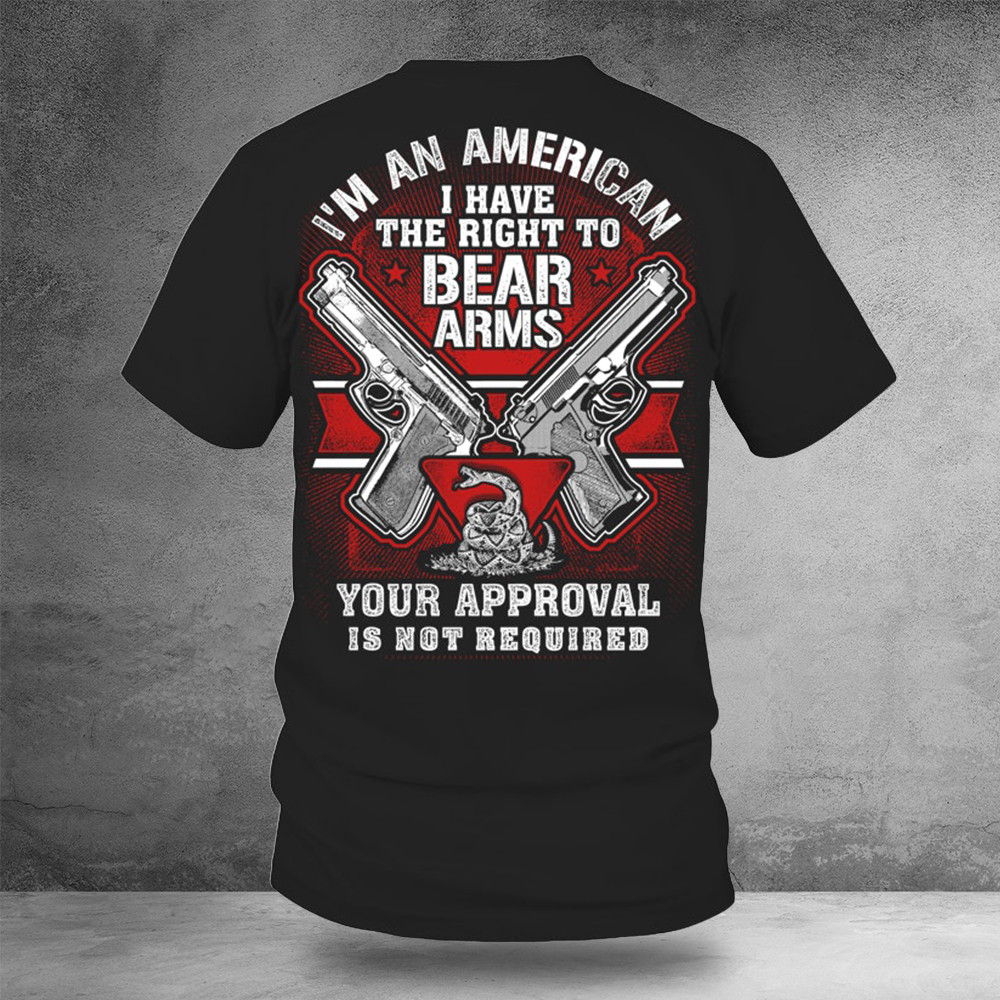 Gun Control I'm An American I Have The Right To Bear Arms Shirt Gifts For Gun Lovers