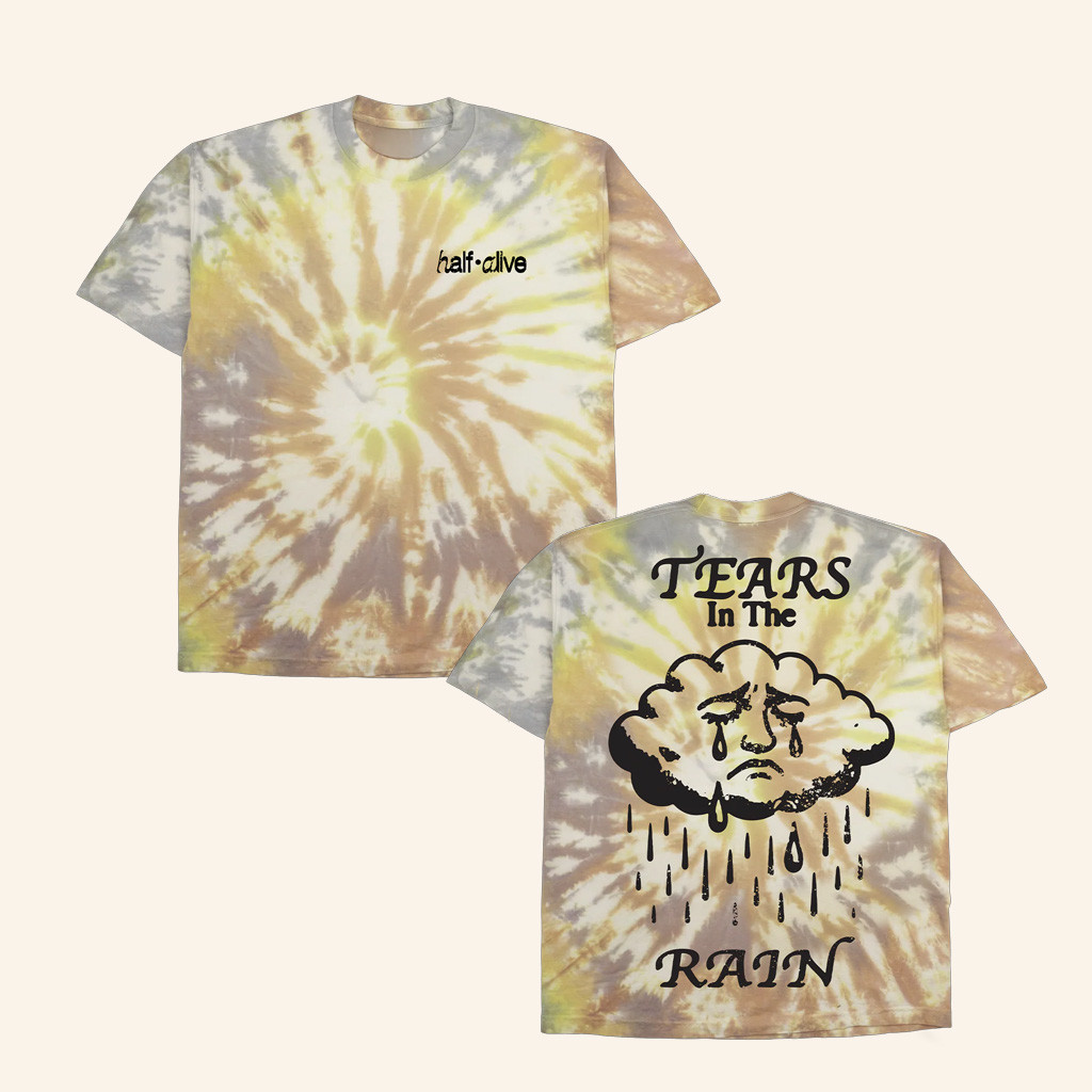 Half Alive Merch Tears In The Rain Dye T-Shirt Good Gifts For Boyfriend