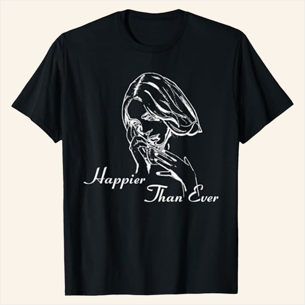 Happier Than Ever Black T-Shirt Billie Eilish Merch Best Friend Gift Ideas Best Friend Gifts