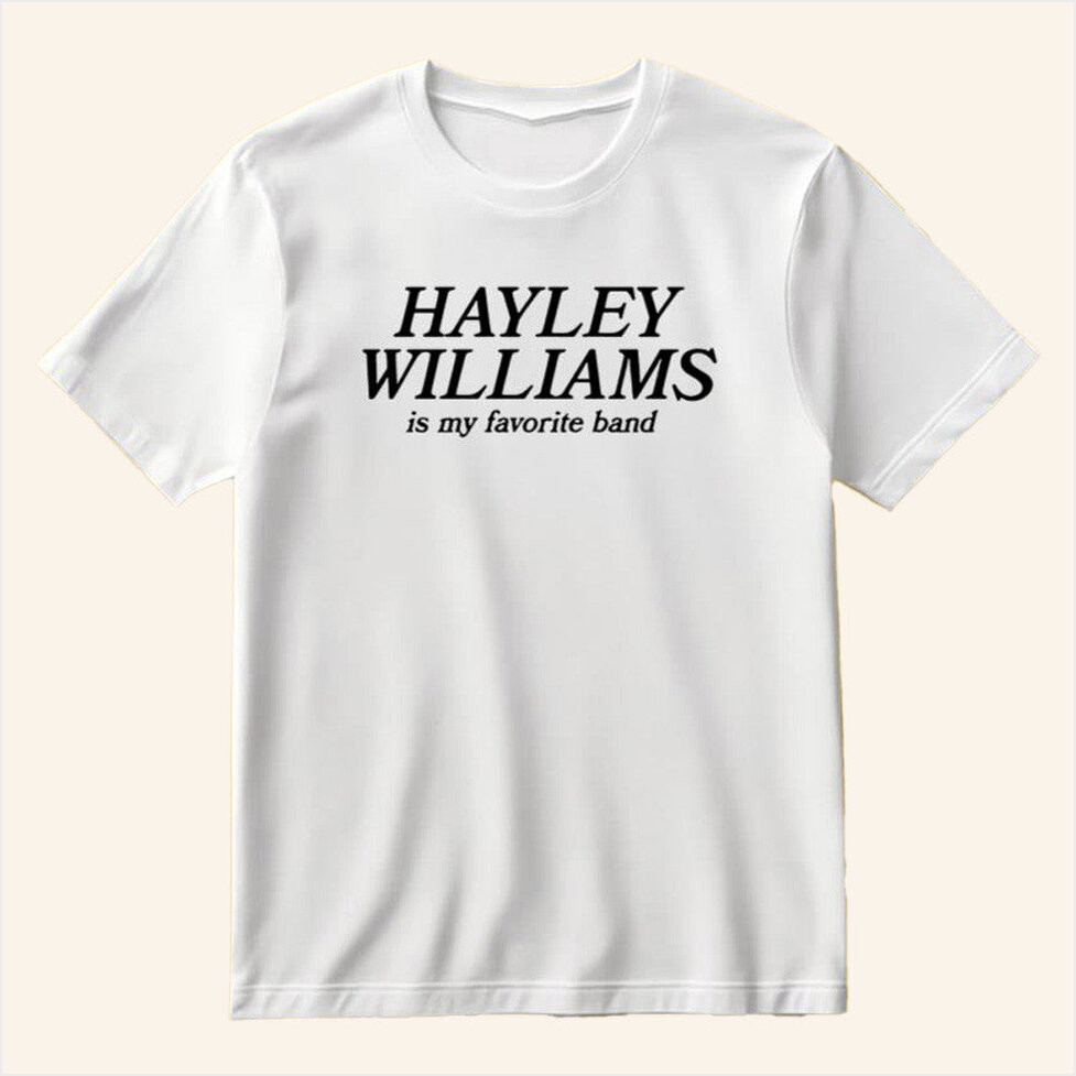 Hayley Williams Is My Favorite Band Shirt Hayley Williams Merch Birthday Gifts For Fans