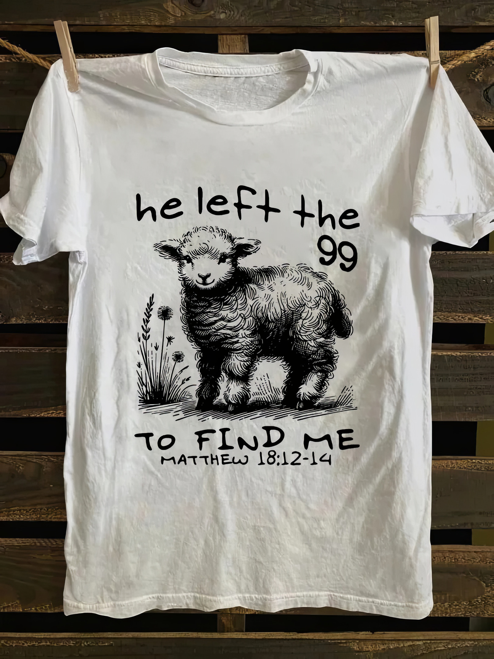 He Left The 99 To Find Me Shirt Christian T-shirt Gifts For Father