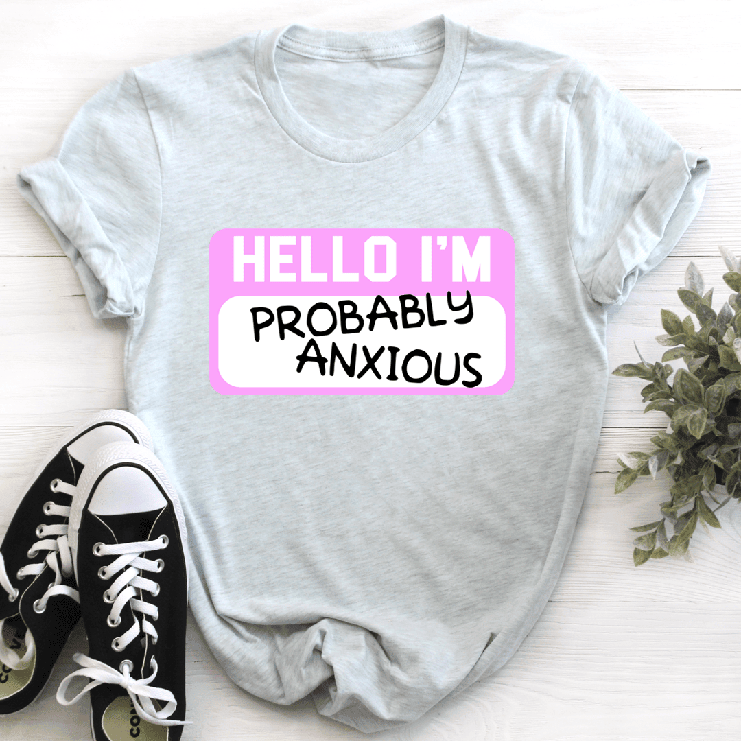 Hello I'M Anxious T-Shirt The Ultimate Icebreaker For Relatable Humor Shirt