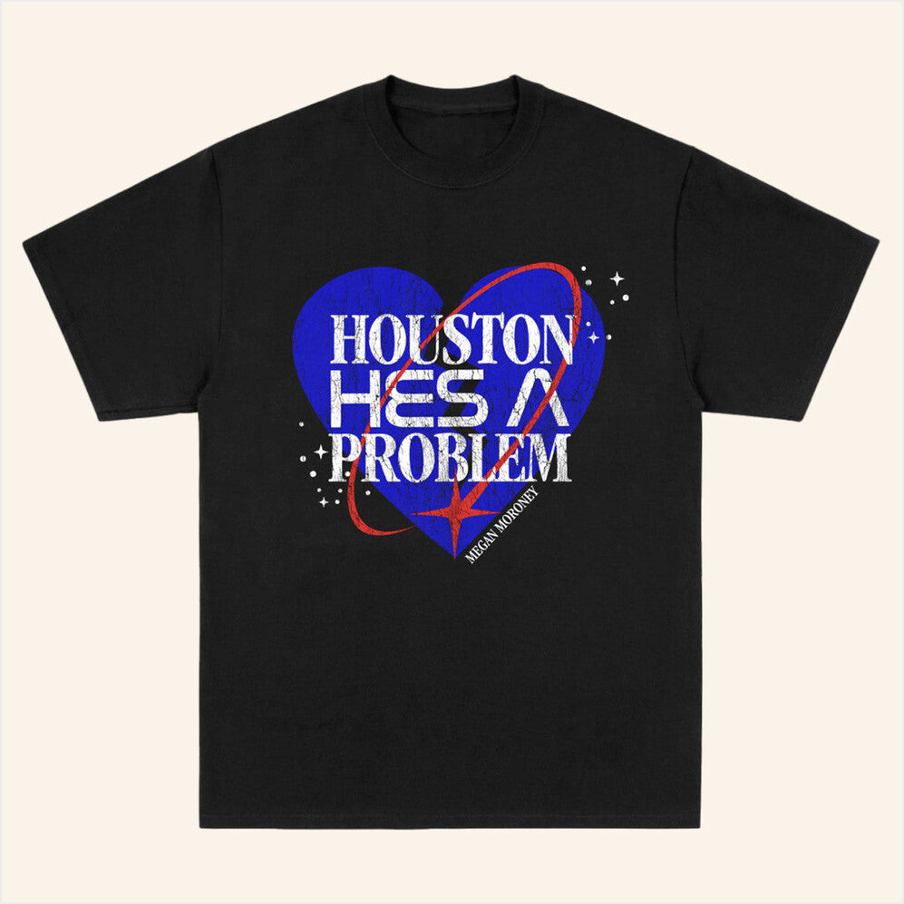 Houston He's A Problem T-Shirt Megan Moroney Merch Presents For Boyfriend Gifts For BFF