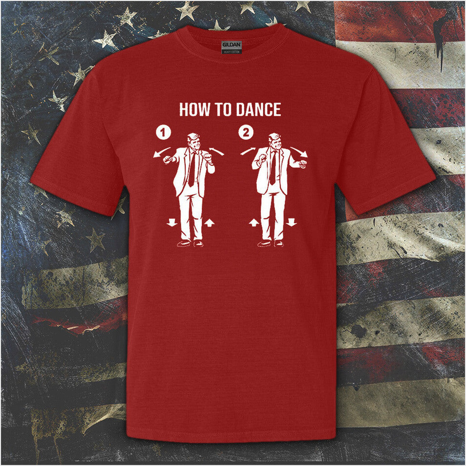 How To Dance Donald Trump 2025 Shirt Funny Trump Patriotic T-Shirt Father's Day Birthday Gifts