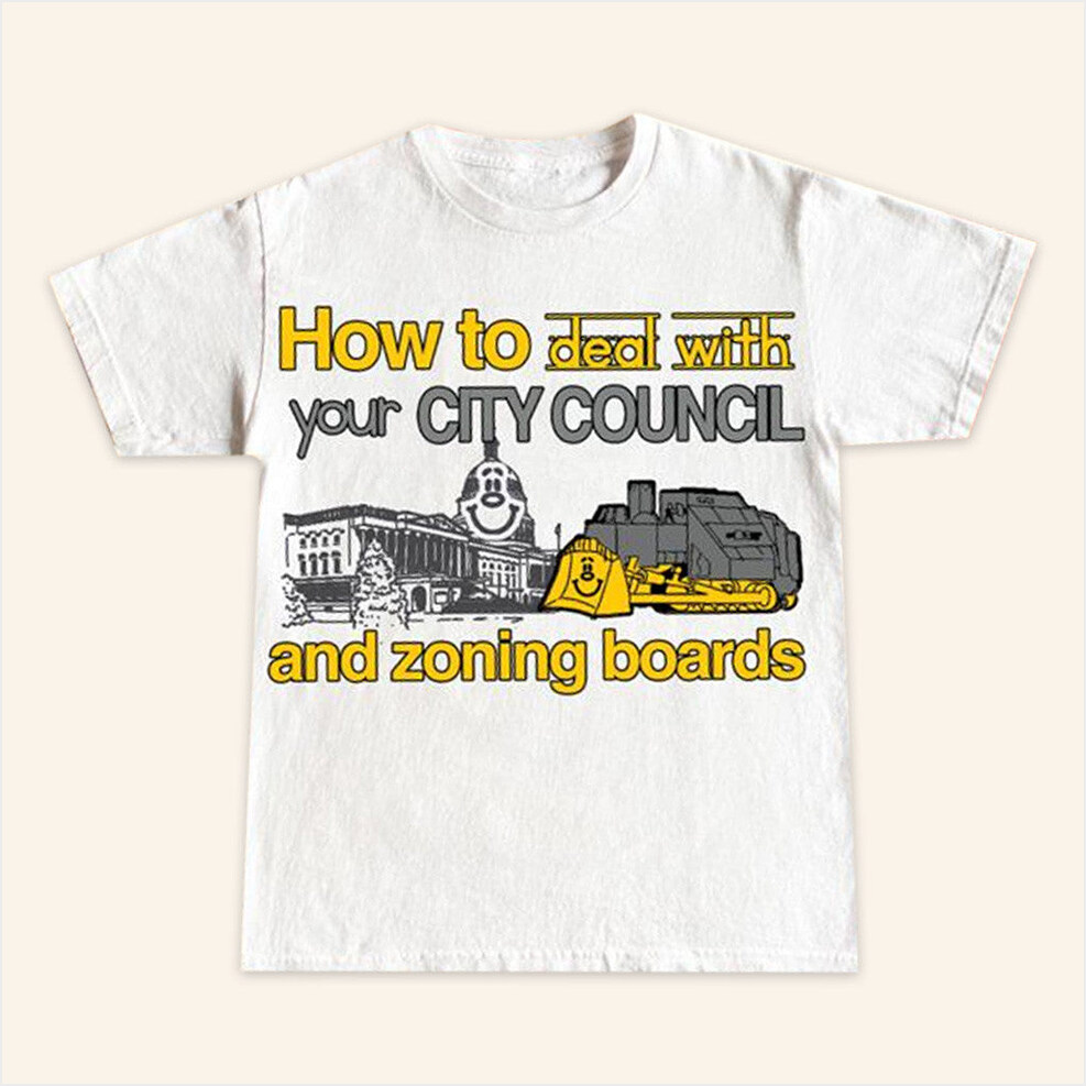 How To Deal With Your City Council And Zoning Boards T-Shirt Itibariyle Merch Him Gifts