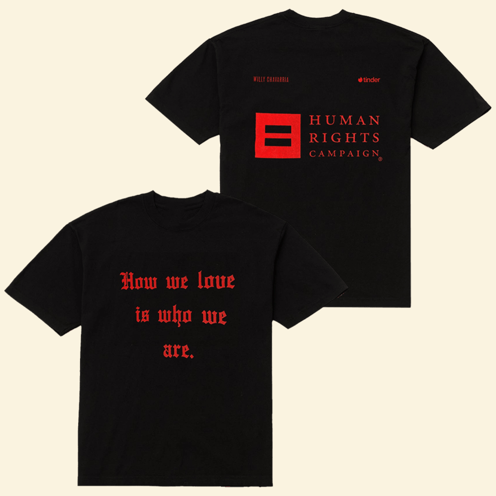 How We Love Is Who We Are Shirt Tinder x Willy Chavarria Birthday Gifts For Him Statement Tee