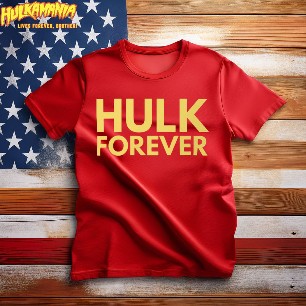 Hulk Forever Tshirt Memorial Gift For Hulkamania Fans