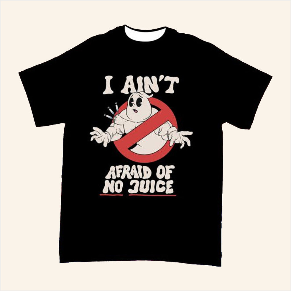 I Ain't Afraid Of No Juice T-Shirt Raskolapparel Merch Gifts For Husband Gifts For Friends
