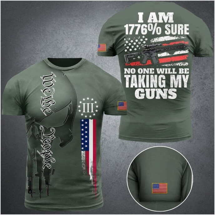 I Am 1776 Sure No One Will Taking My Guns Shirt We The People Clothing Gifts For Gun Lovers