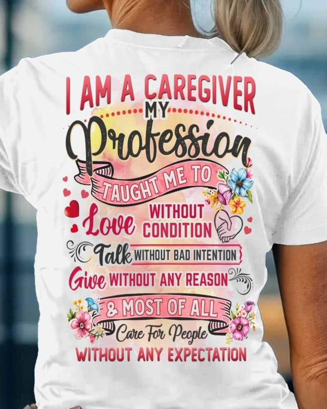 I Am A Caregiver Shirt Inspirational Profession Quote T-Shirt Gifts For Him