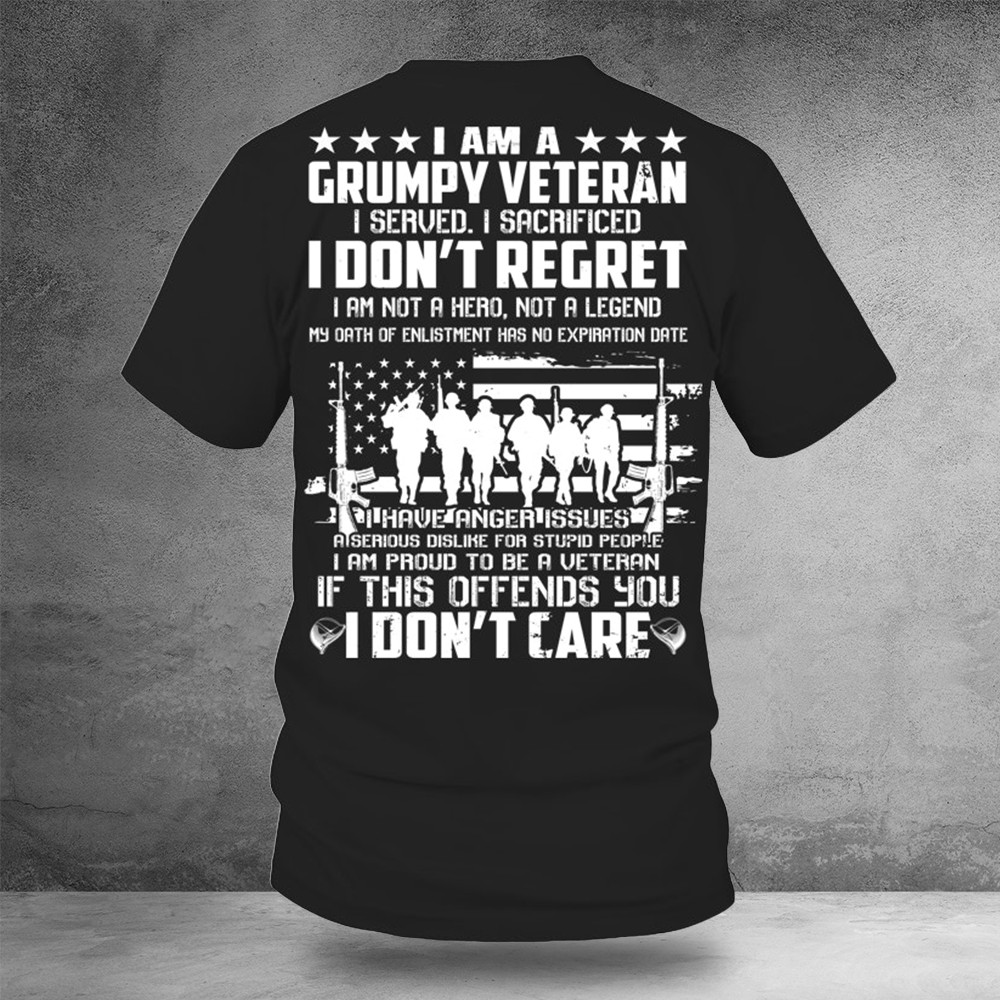 I Am A Grumpy Veteran I Served I Sacrificed Shirt Great Gifts For Veterans