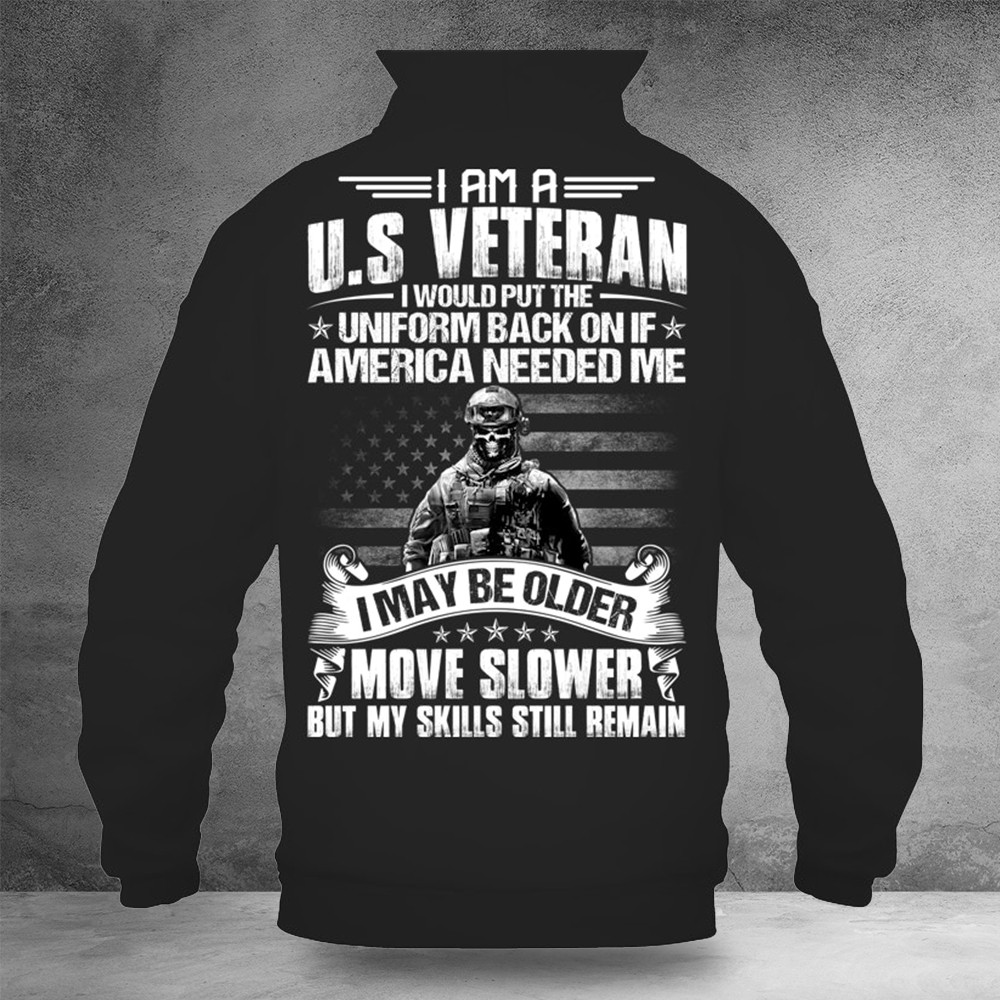 I Am A Us Veteran I Would Put The Uniform Back On If America Hoodie Good Veterans Day Gifts