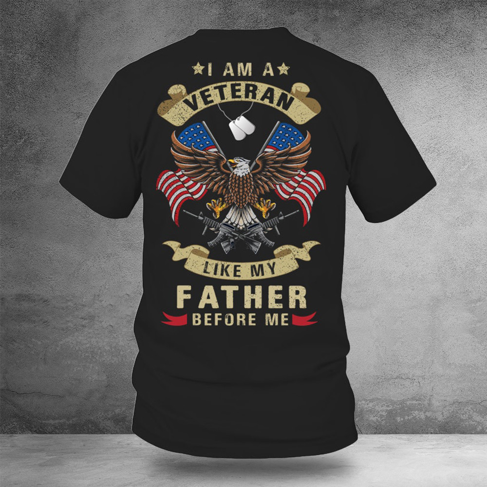 I Am A Veteran Like My Father Before Me Shirt Clothes For Veterans