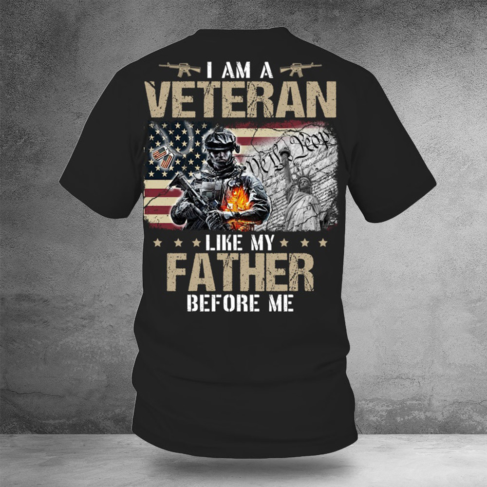 I Am A Veteran Like My Father Before Me Shirt Veteran T-Shirts Patriotic T-Shirts