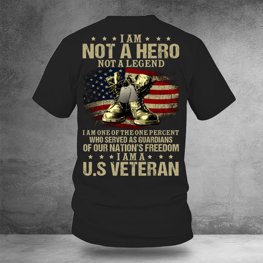 I Am Not A Hero Not A Legend I Am A US Veteran Shirt Unique Gifts For Veterans