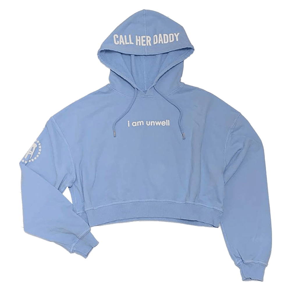 I Am Unwell Hoodie Call Her Daddy Merch Gift Idea for Daughter Fan Favorite Hoodie