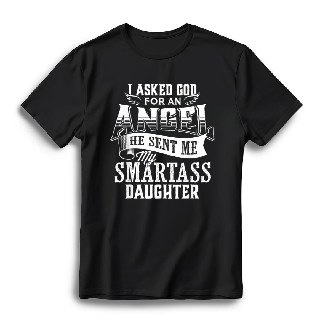 I Asked For An Angel God Sent Me A Smartass Daughter