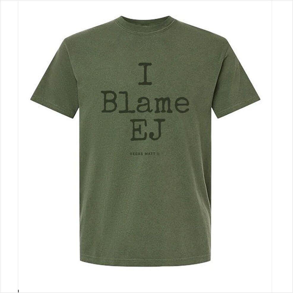 I Blame Ej T-Shirt Vegas Matt Merch Birthday Gifts For Father Gifts For Best Friend