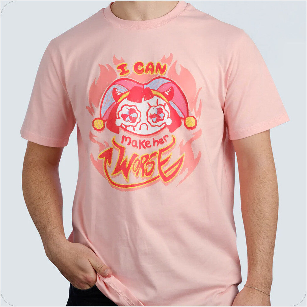 I Can Make Her Worse Pomni Shirt TADC Merch The Amazing Digital Circus Merch Gifts For Wife