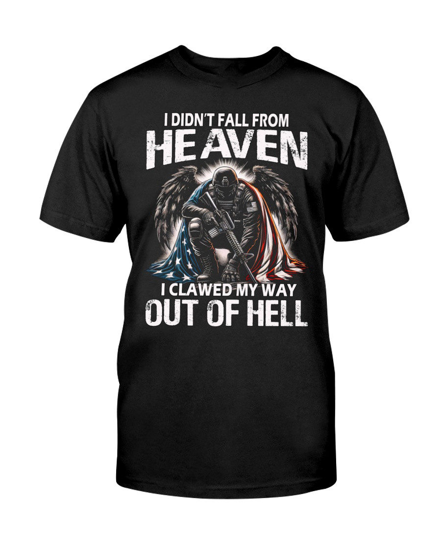 I Didn't All From Heaven I Clawed My Way Out Of Hell T-Shirt Honor Soldier Shirt Gift For Dad