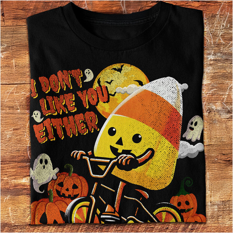 I Don't Like You Either Shirt Funny Candy Corn Halloween T-Shirt Birthday Gifts For Halloween