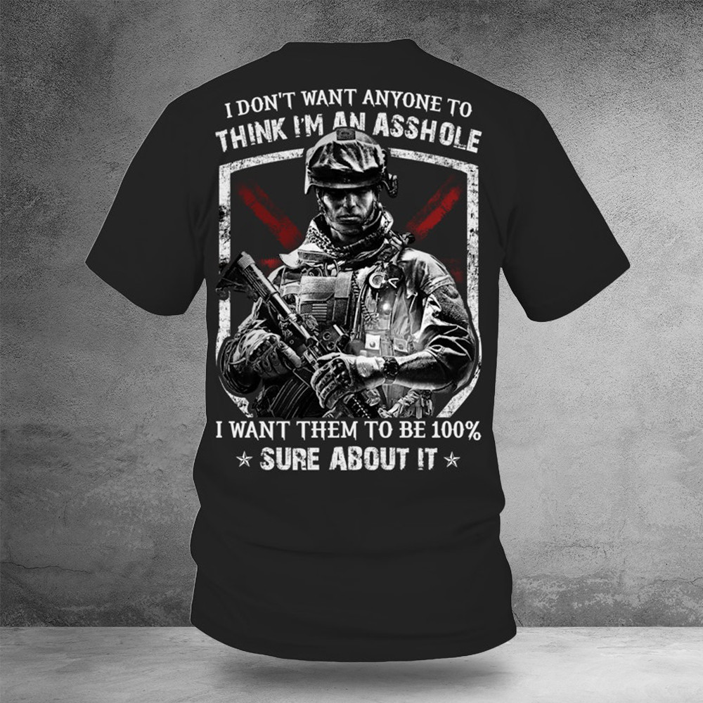 I Don't Want Anyone To Think I_m An Asshole Shirt Veterans Day Gifts