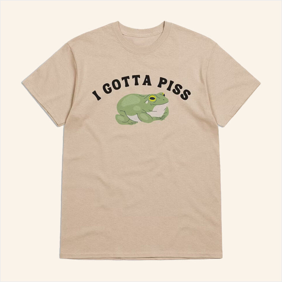 I Gotta Piss Shirt Slippywild Merch Birthday Gifts For Mom Best Friend Gifts Christmas Presents