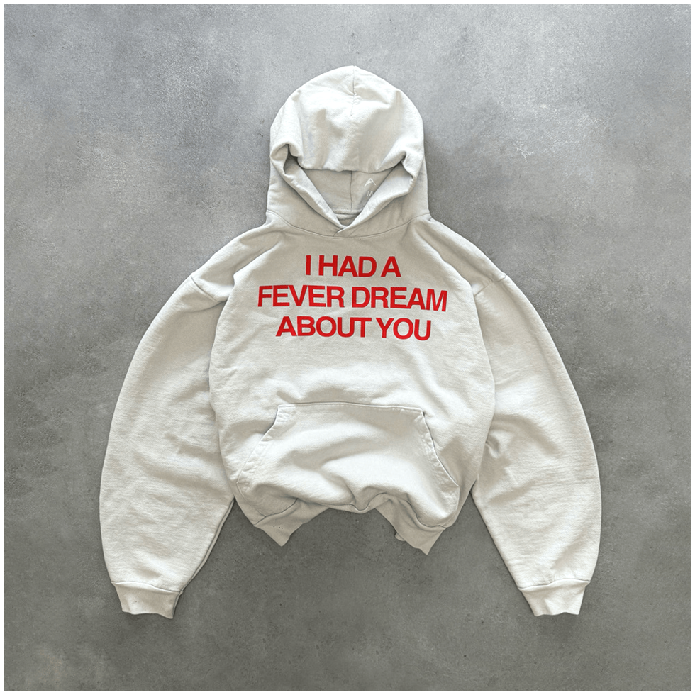 I Had A Fever Dream About You Hoodie Best Gifts For Friends Birthday Gifts For Her