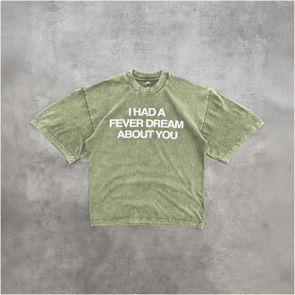 I Had A Fever Dream About You Shirt Best Birthday Gifts For Besties Christmas Presents