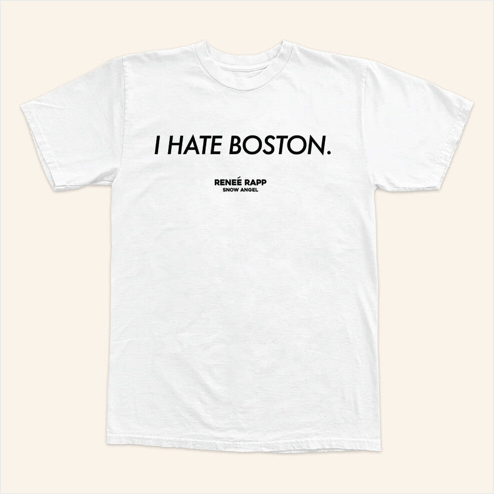 I Hate Renee Rapp Merch Boston T-Shirt BFF Birthday Gifts Ideas Christmas Presents