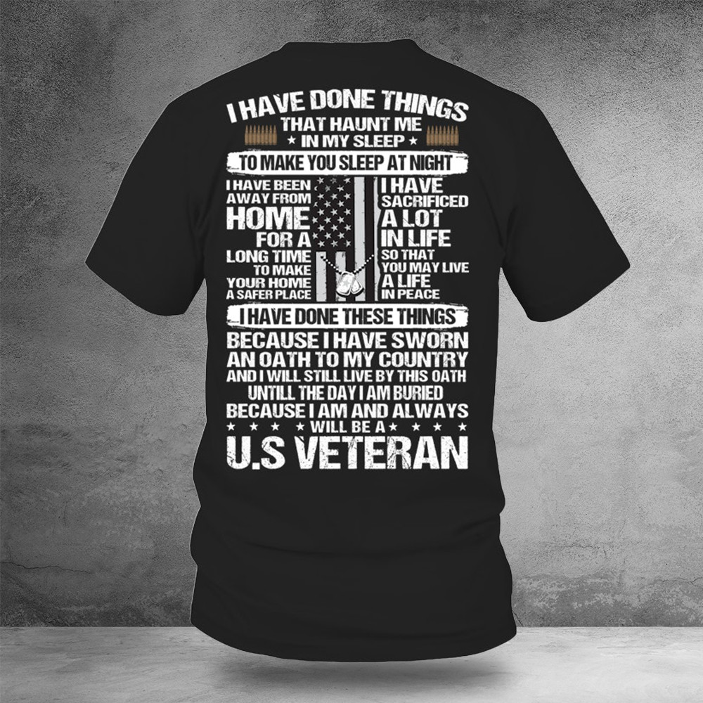I Have Done Things I Am And Always Will Be A US Veteran Shirt Veterans Day Gift Ideas