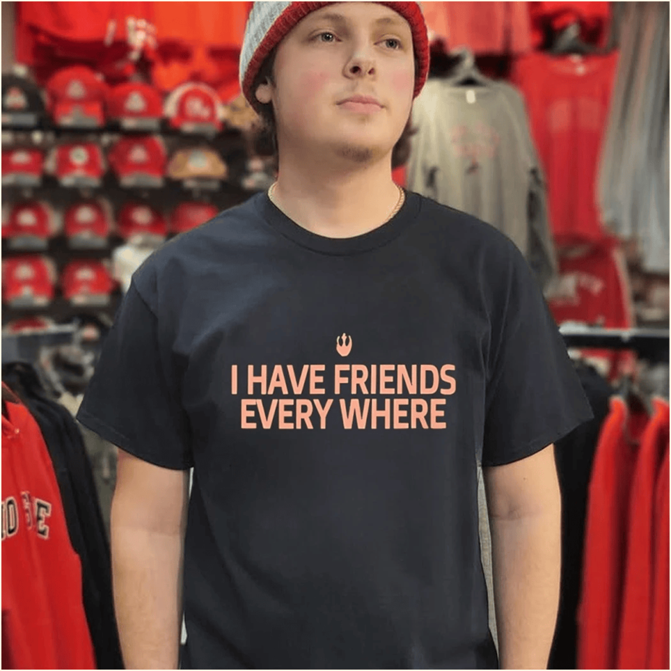 I Have Friends Everywhere Shirt Father's Day Birthday Gifts For Husband Gifts For Friends
