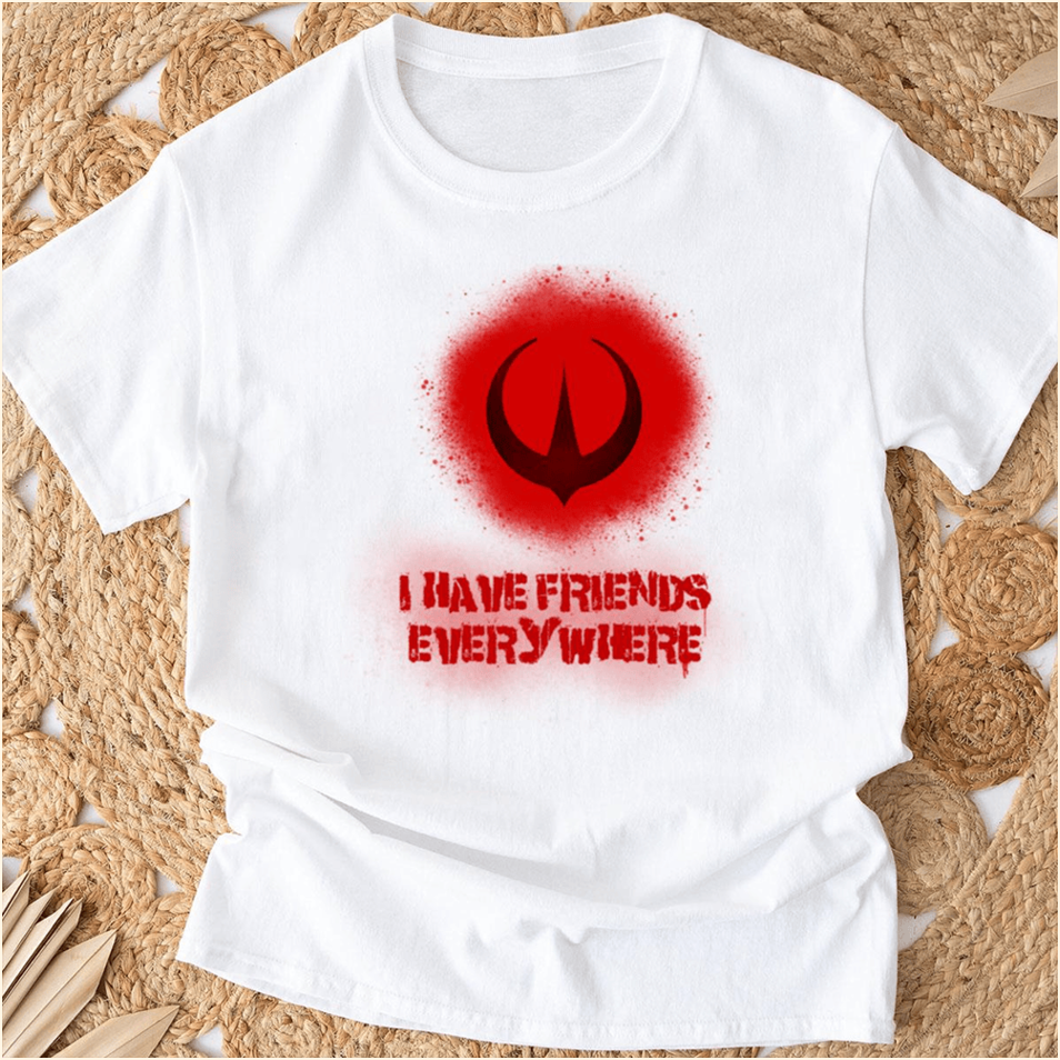 I Have Friends Everywhere Shirt Fathers Day Presents BFF Birthday Gifts Christmas Presents