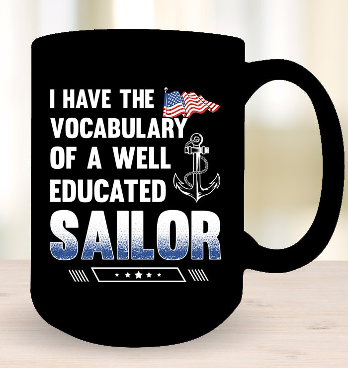 I Have The Vocabulary Of A Well Educated Sailor Mug Gifts For Navy