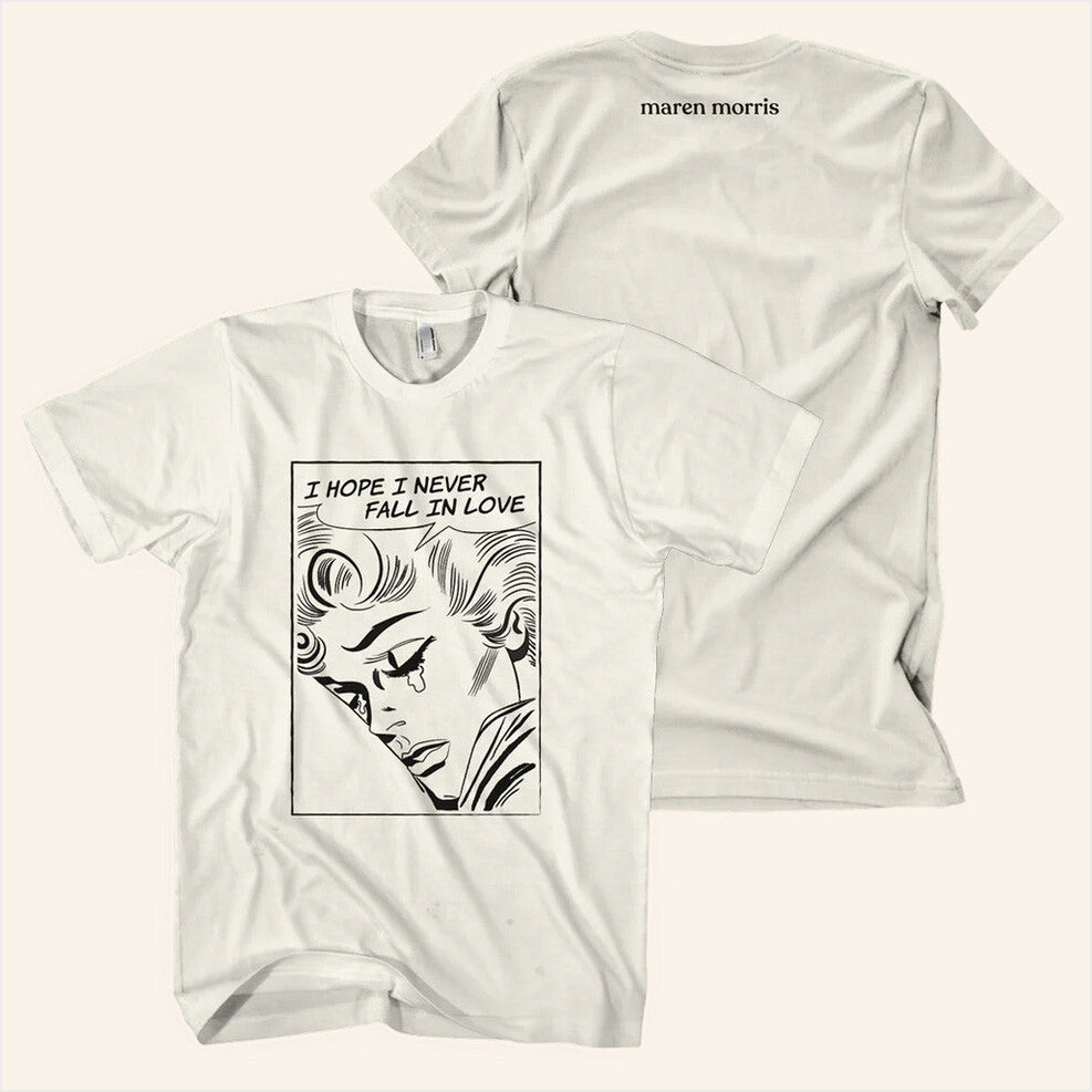 I Hope I Never Fall In Love T-Shirt Maren Morris Merch Birthday Gifts For Fans Best Friend Gifts