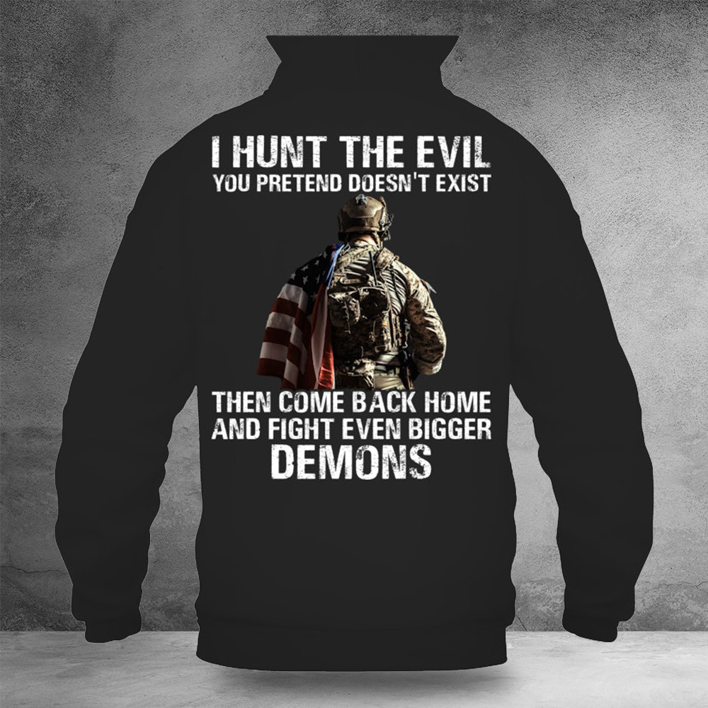 I Hunt The Evil You Pretend Doesn't Exist Hoodie Veterans Day Gift Ideas