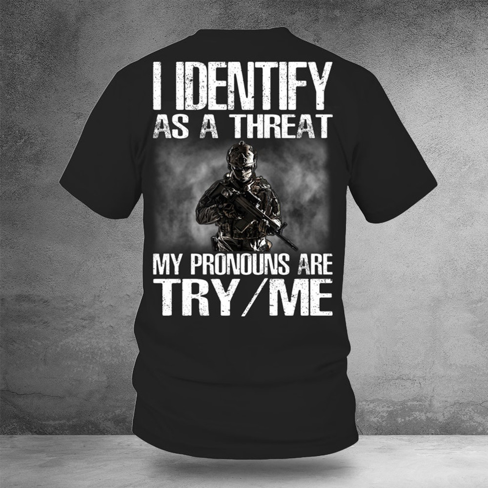I Identify As A Threat My Pronouns Are Try Me Hoodie Army Veteran Gifts