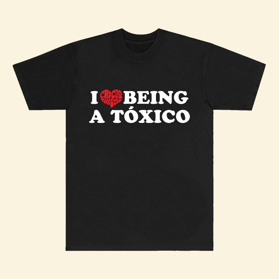 I Love Being Toxico T-Shirt Chicos Toxicos Merch Father's Day Birthday Gifts For Son In Law
