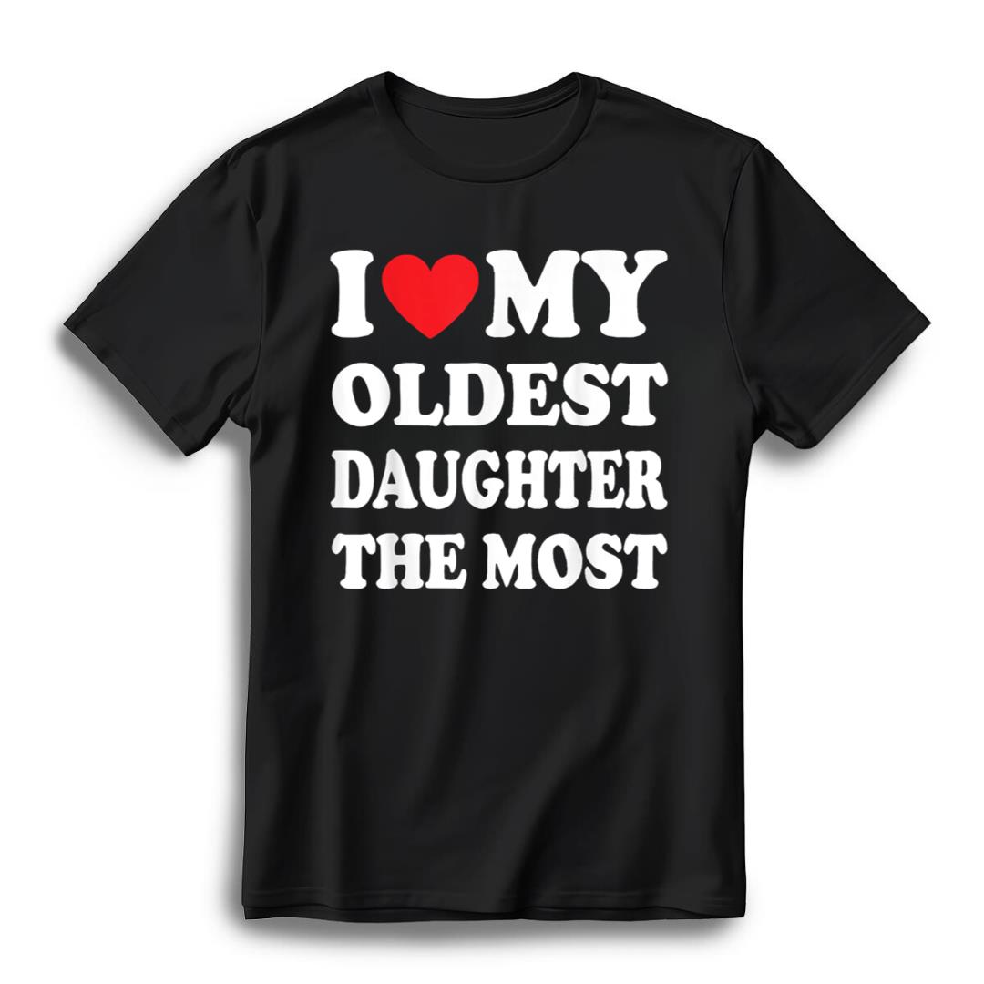 I Love My Oldest Daughter The Most