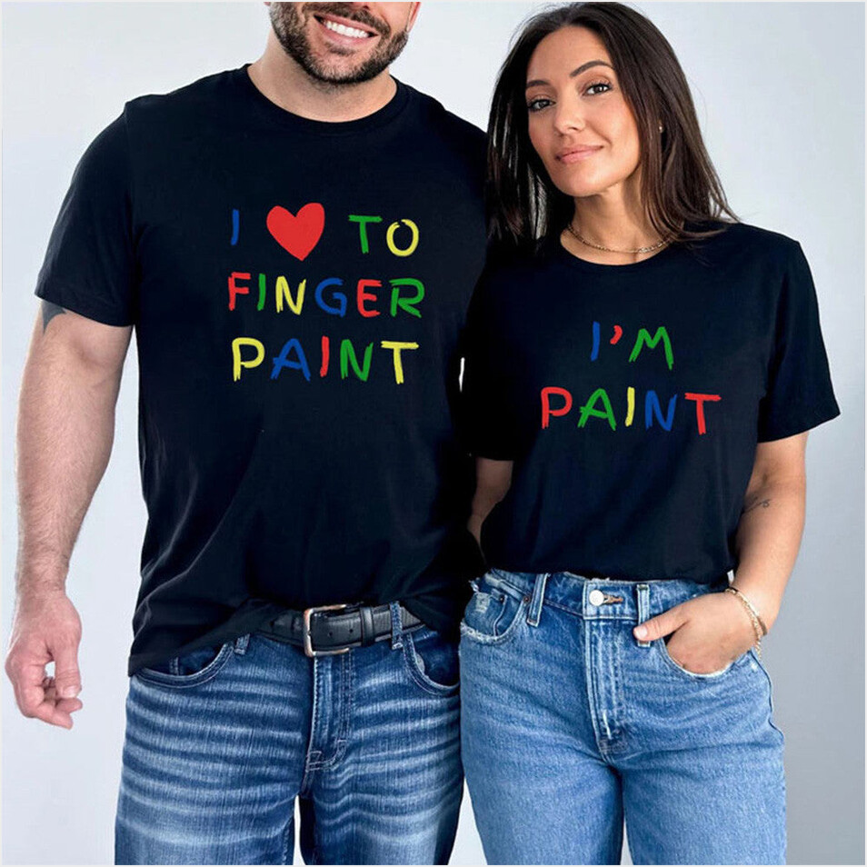 I Love To Finger Paint I'm Paint Couple Shirt Birthday Gifts For Besties Husband