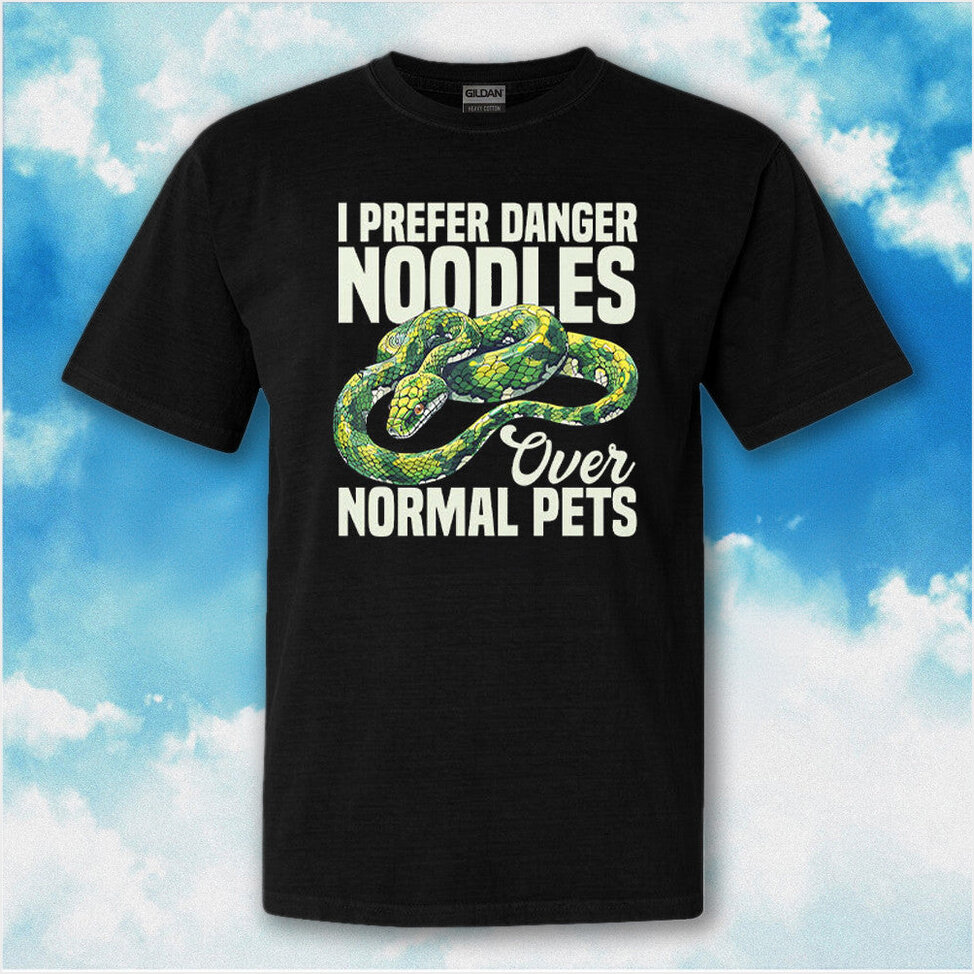 I Prefer Danger Noodles Ever Normal Pets Snake T-Shirt Birthday Gifts For Snake Lovers