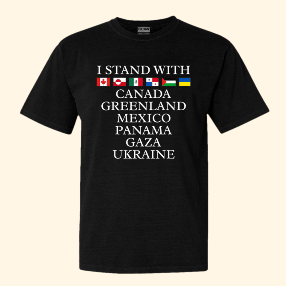 I Stand With Canada Greenland Mexico Panama Gaza Ukraine Shirt Patriotic Tee Christmas Presents