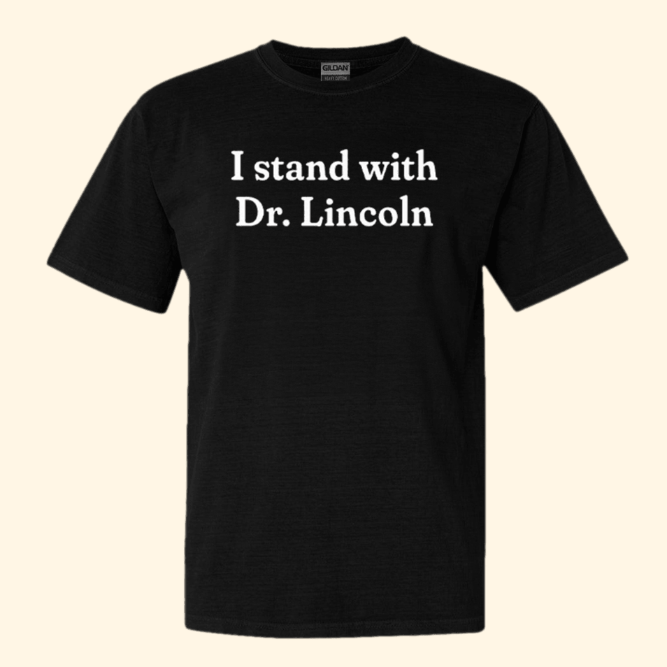 I Stand With Dr. Lincoln Shirt Patriotic T-Shirt Birthday Birthday Gift Ideas