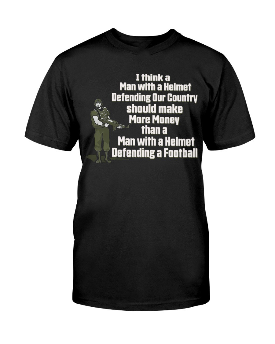 I Think A Man With A Helmet Defending Our Country T-Shirt Funny Clothes Veterans Day Gifts