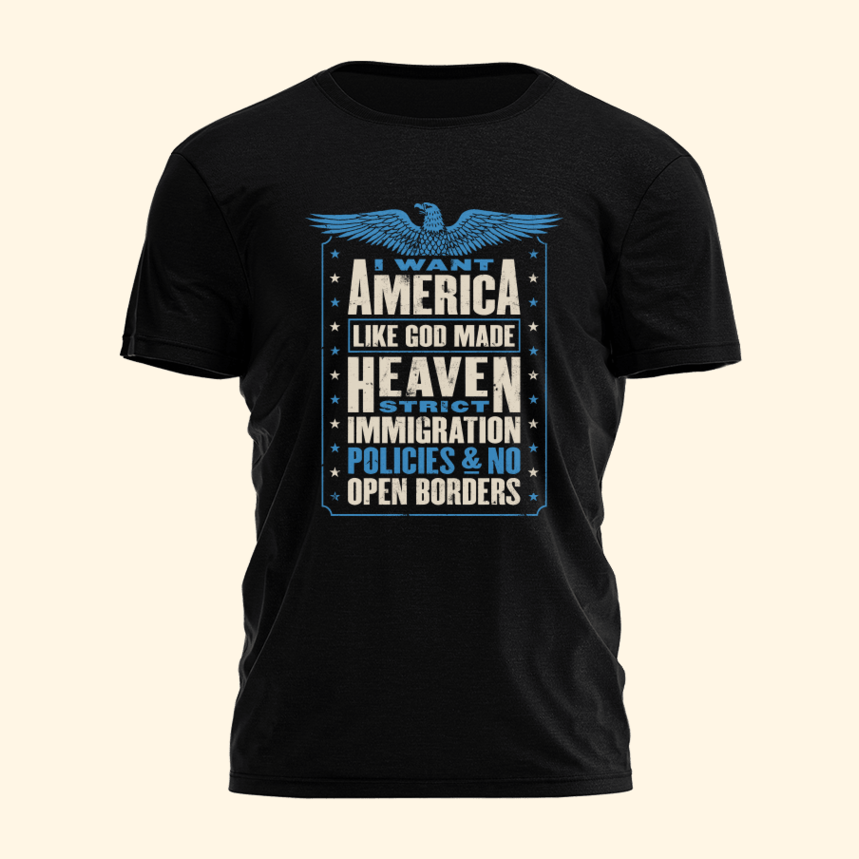 I Want America Like God Made Heaven Shirt Patriotic T-Shirt Gifts For Papa Birthday Gift Ideas
