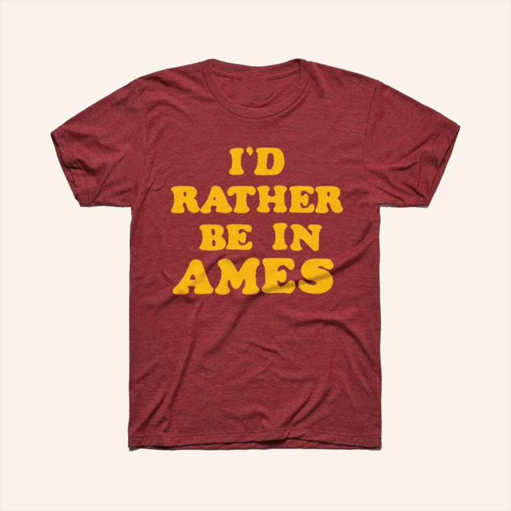 I'd Rather Be In Ames Iowa T-Shirt Charlie Hustle Merch Birthday Gifts For BFF